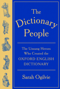Sarah Ogilvie_The Dictionary People: The Unsung Heroes Who Created the Oxford English Dictionary Cover